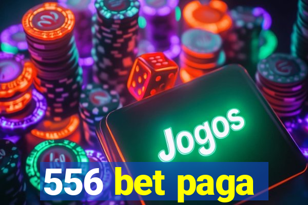 556 bet paga